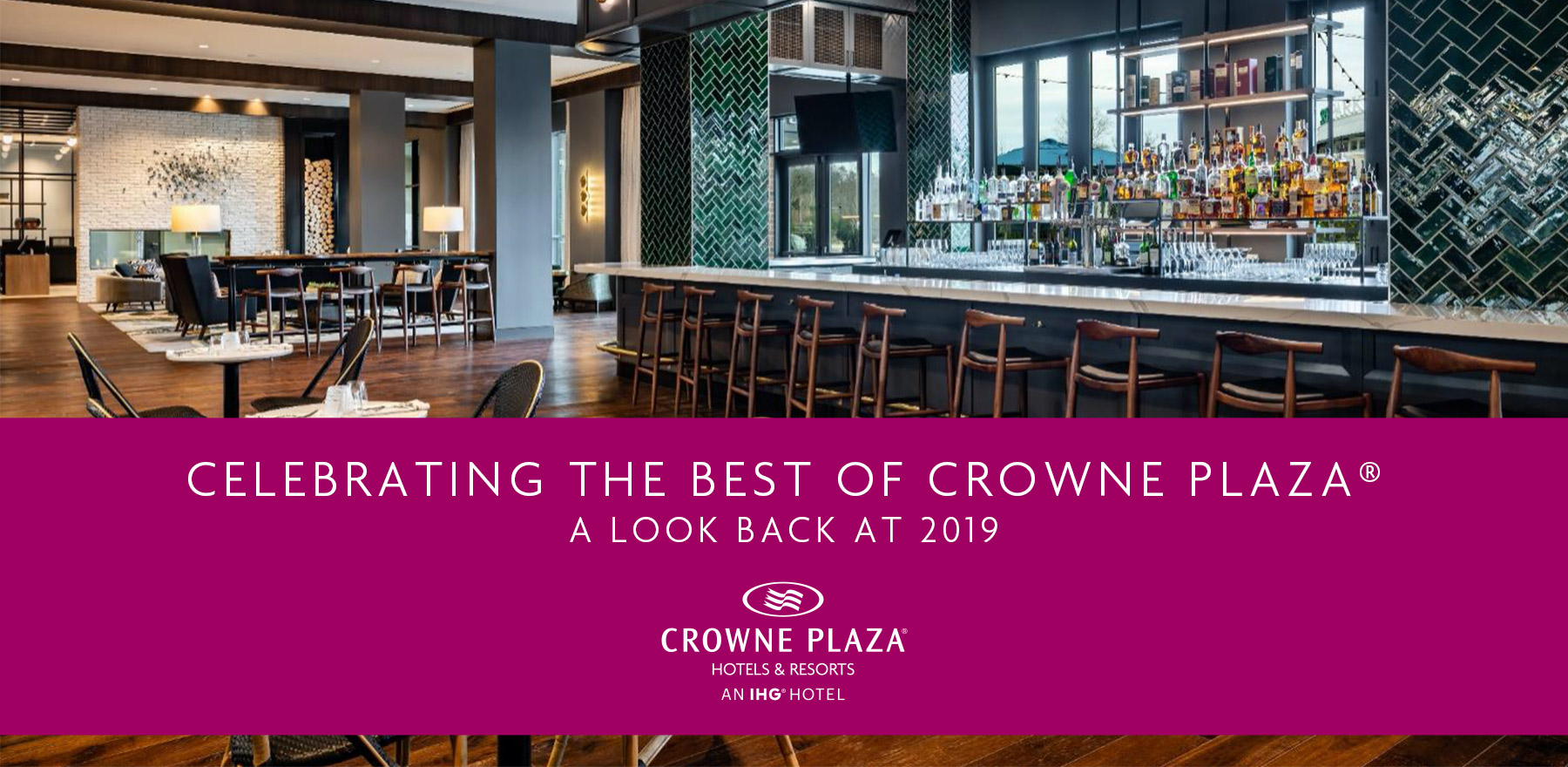 Crowne Plaza | Celebrating the best of Crowne Plaza | A Look Back At 2019.